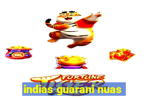 indias guarani nuas